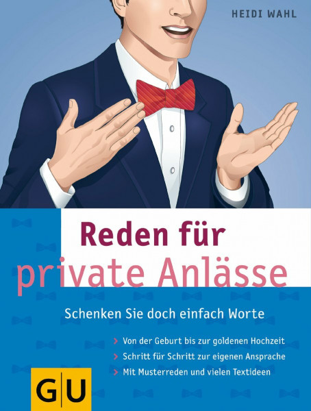 Reden für private Anlässe: Schenken Sie doch einfach Worte. Von der Geburt bis zur goldenen Hochzeit. Schritt für Schritt zur eigenen Ansprache. Mit Musterreden und vielen Textideen