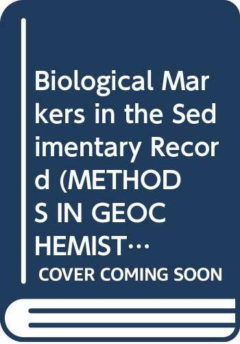 Biological Markers in the Sedimentary Record (METHODS IN GEOCHEMISTRY AND GEOPHYSICS)