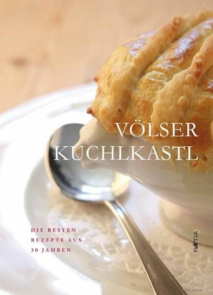 Völser Kuchlkastl: Die besten Rezepte aus 30 Jahren