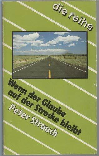 Wenn der Glaube auf der Strecke bleibt: Tips für kritische Zeiten (die reihe)