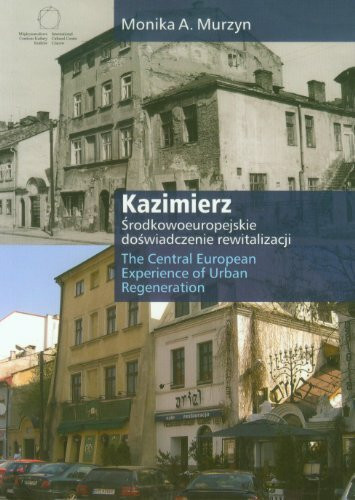 Kazimierz Środkowoeuropejskie doświadczenie rewitalizacji