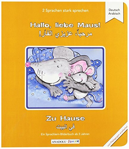 Hallo, liebe Maus! Zu Hause, Deutsch-Arabisch: Ein Sprachlern-Bilderbuch ab 2 Jahren