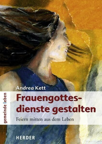 Frauengottesdienste gestalten: Feiern mitten aus dem Leben (gemeinde leben)