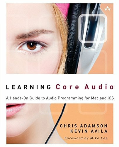 Learning Core Audio: A Hands-On Guide to Audio Programming for Mac and iOS: A Hands-On Guide to Audio Programming for Mac and iOS: A Hand-On Guide to Audio Programmin for Mac and iOS
