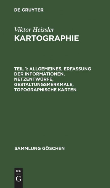 Allgemeines, Erfassung der Informationen, Netzentwürfe, Gestaltungsmerkmale, topographische Karten (Sammlung Göschen, 2165, Band 1)
