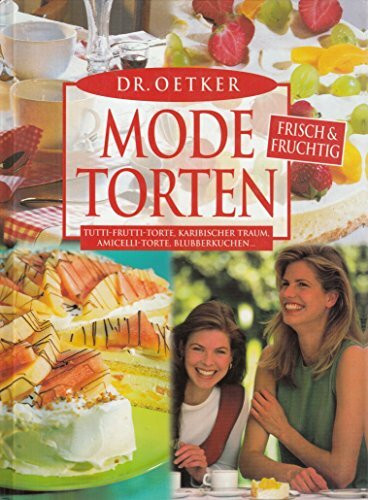 Dr. Oetker Mode-Torten ohne zu backen: Fruchtzwergentorte, Gelati-Torte, Tiramisu-Charlotte, Caracas-Kuchen...