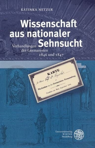 Wissenschaft aus nationaler Sehnsucht: Die Verhandlungen der Germanisten 1846 und 1847