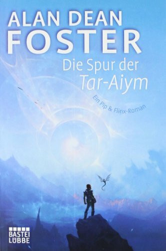 Die Spur der Tar-Aiym: Roman: Ein Pip & Flinx-Roman. Deutsche Erstausgabe (Science Fiction. Bastei Lübbe Taschenbücher)