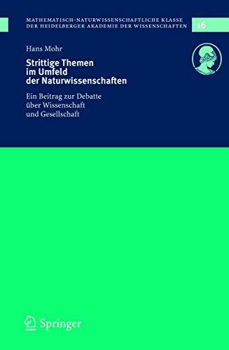 Strittige Themen im Umfeld der Naturwissenschaften: Ein Beitrag zur Debatte über Wissenschaft und Gesellschaft (Schriften der ... Klasse, 16, Band 16)