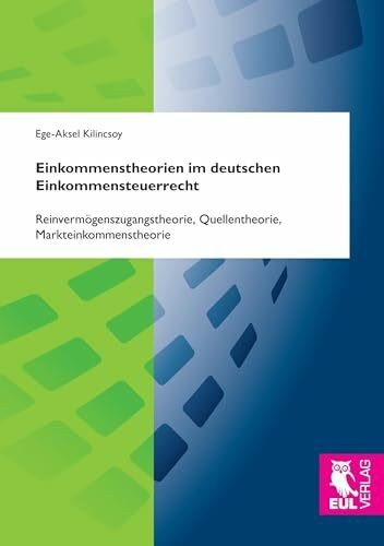 Einkommenstheorien im deutschen Einkommensteuerrecht: Reinvermögenszugangstheorie, Quellentheorie, Markteinkommenstheorie