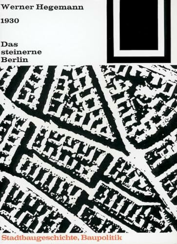 Bauwelt Fundamente, Bd.3, Das steinerne Berlin, 1930: 1930 - Geschichte der größten Mietskasernenstadt der Welt (Bauwelt Fundamente, 3)