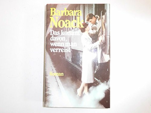 Barbara Noack: Das kommt davon, wenn man verreist