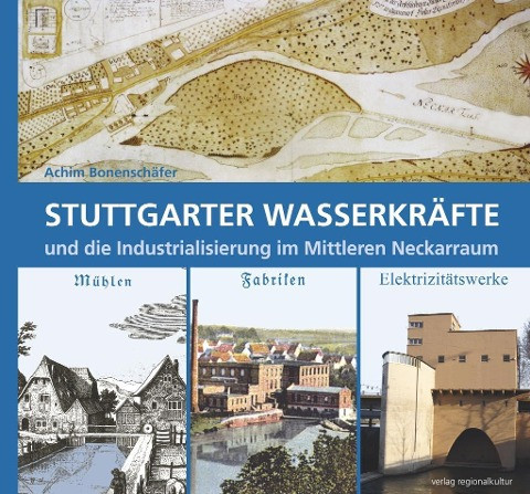 Stuttgarter Wasserkräfte und die Industrialisierung im Mittleren Neckarraum