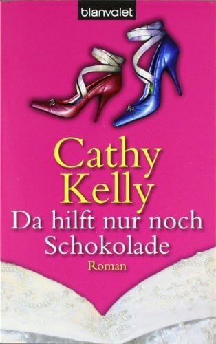 Da hilft nur noch Schokolade: Roman: Roman. Deutsche Erstausgabe