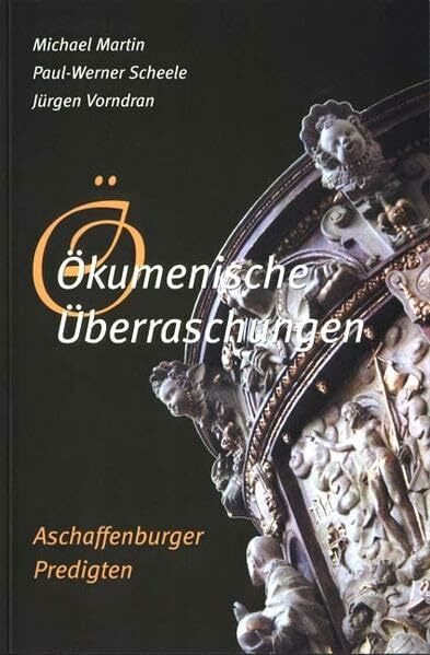 Ökumenische Überraschungen: Aschaffenburger Predigten