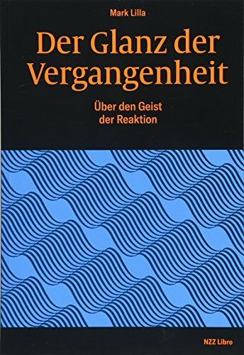 Der Glanz der Vergangenheit: Über den Geist der Reaktion