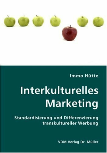 Interkulturelles Marketing: Standardisierung und Differenzierung transkultureller Werbung