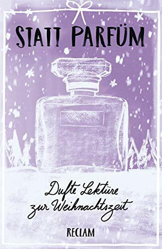 Statt Parfüm. Dufte Lektüre zur Weihnachtszeit: Literatur verstehen; das geschriebene Wort; Theorien; Erläuterungen – 19547 (Reclams Universal-Bibliothek)