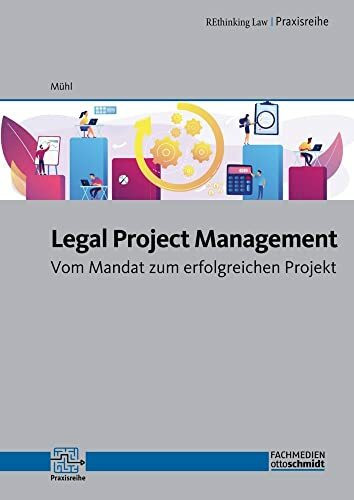 Legal Project Management: Vom Mandat zum erfolgreichen Projekt