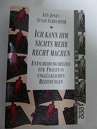 Ich kann ihm nichts mehr recht machen. Entscheidungshilfen für Frauen in unglücklichen Beziehungen