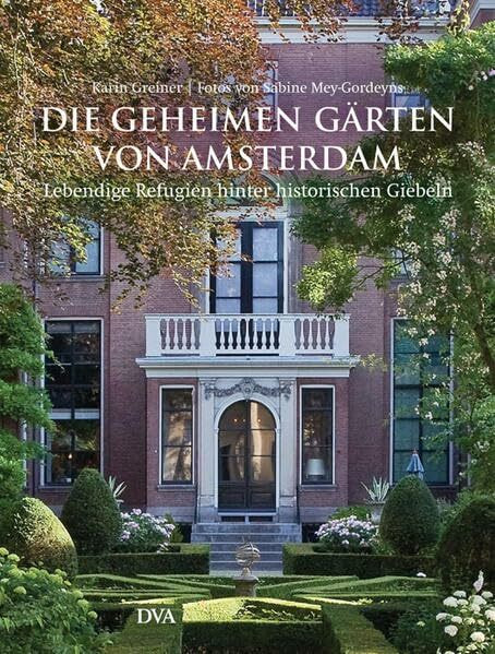 Die geheimen Gärten von Amsterdam: Lebendige Refugien hinter historischen Giebeln