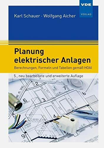 Planung elektrischer Anlagen: Berechnungen, Formeln und Tabellen gemäß HOAI