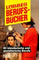 Lübbes Berufsbücher IV. 80 künstlerische und gestalterische Berufe.