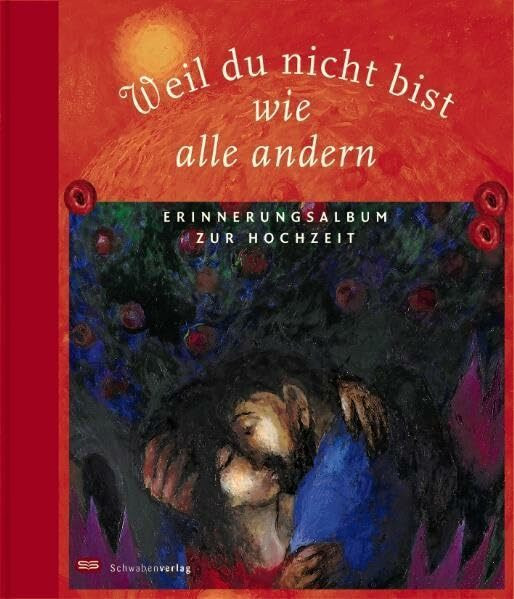 Weil du nicht bist wie alle andern: Erinnerungsalbum zur Hochzeit. Mit Bildern von Sieger Köder