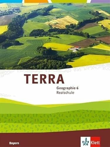 TERRA Geographie 6. Ausgabe Bayern Realschule: Schulbuch Klasse 6 (TERRA Geographie. Ausgabe für Bayern Realschule ab 2016)