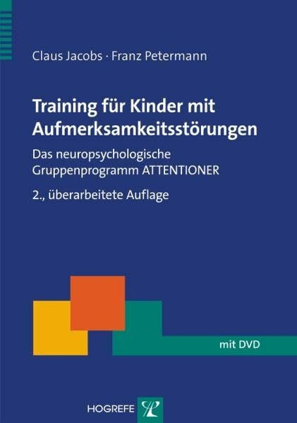 Training für Kinder mit Aufmerksamsstörungen. Das neuropsychologische Gruppenprogramm ATTENTIONER (Therapeutische Praxis) 2., überarbeitete Auflage