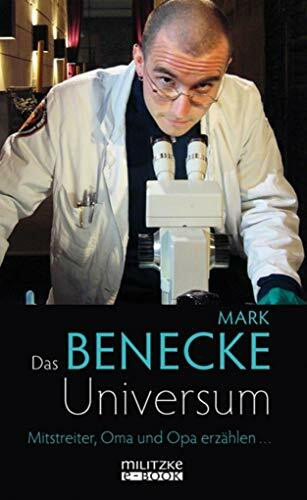 Das Benecke-Universum: Mitstreiter, Oma und Opa erzählen ...