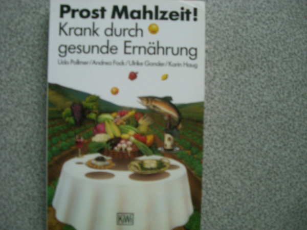 Prost Mahlzeit! Krank durch gesunde Ernährung (KiWi)