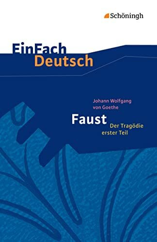 EinFach Deutsch Textausgaben: Johann Wolfgang von Goethe: Faust - Der Tragödie erster Teil Gymnasiale Oberstufe