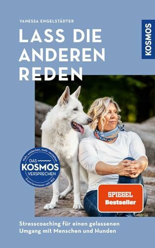 Lass die anderen reden: Stresscoaching für einen gelassenen Umgang mit Menschen und Hunden