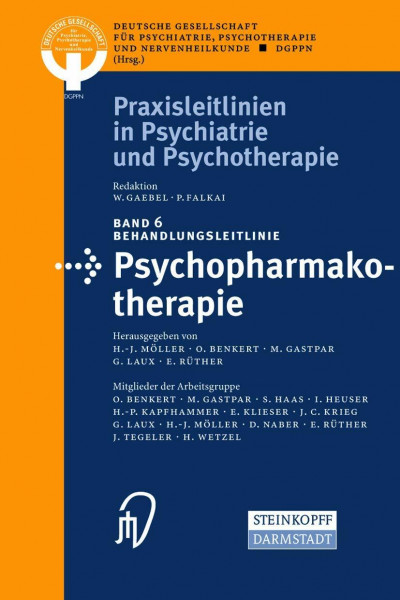 Behandlungsleitlinie Psychopharmakotherapie (Praxisleitlinien in Psychiatrie und Psychotherapie Bd. 6) (Praxisleitlinien in Psychiatrie und Psychotherapie, 6, Band 6)