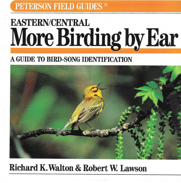 More Birding by Ear: A Guide to Bird-Song Identification : Eastern/Central (Peterson Field Guide Series)
