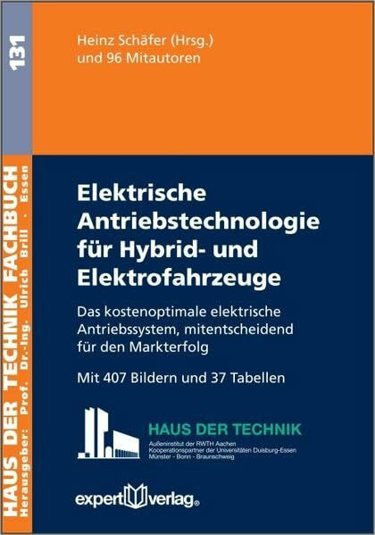 Elektrische Antriebstechnologie für Hybrid- und Elektrofahrzeuge: Das kostenoptimale elektrische Antriebssystem, mitentscheidend für den Markterfolg ... (Haus der Technik - Fachbuchreihe)