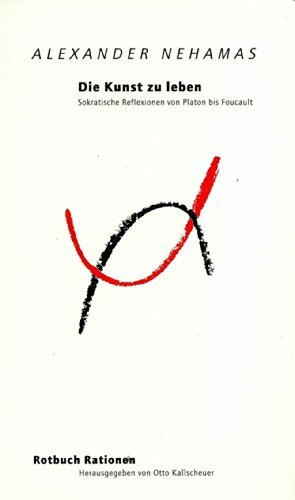 Die Kunst zu leben: Sokratische Reflexionen von Platon bis Foucault (Rationen)