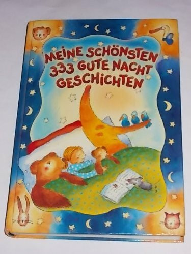 Meine schönsten 333 Gute Nacht Geschichten