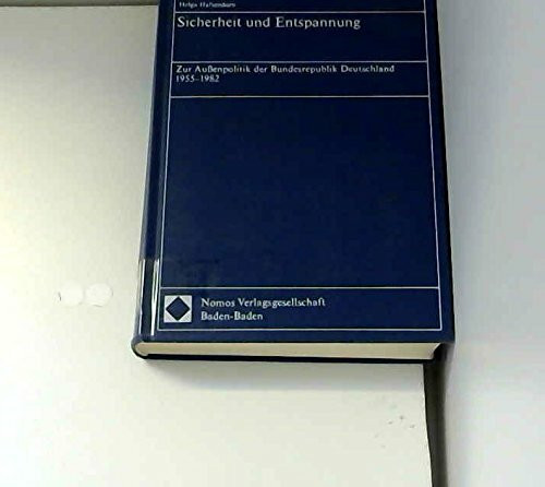 Sicherheit und Entspannung: Zur Aussenpolitik der Bundesrepublik Deutschland 1955-1982