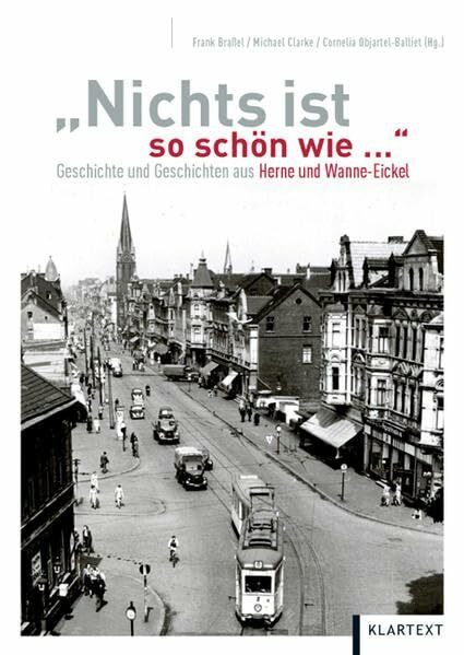 Nichts ist so schön wie...: Geschichte und Geschichten aus Herne und Wanne-Eickel