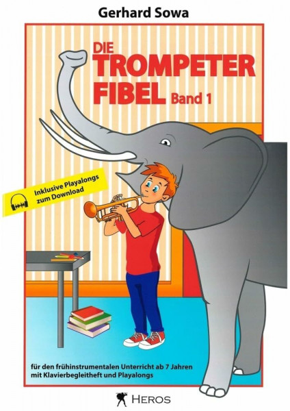 Die Trompeterfibel Band 1: Für den frühinstrumentalen Unterricht ab 7 Jahren mit Klavierbegleitheft und Playalongs