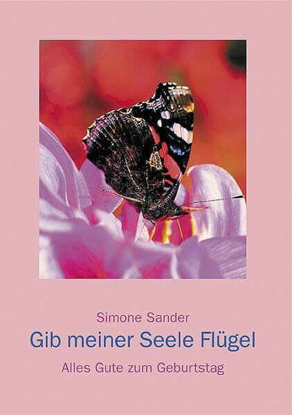 Gib meiner Seele Flügel: Alles Gute zum Geburtstag