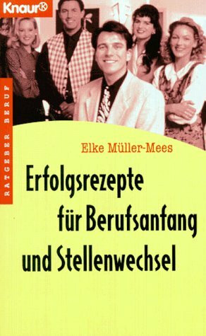 Erfolgsrezepte für Berufsanfang und Stellenwechsel (Knaur Taschenbücher. Ratgeber Beruf)