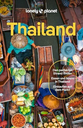 LONELY PLANET Reiseführer Thailand: Eigene Wege gehen und Einzigartiges erleben.