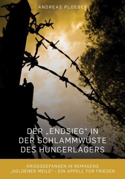 Der "Endsieg" in der Schlammwüste des Hungerlagers
