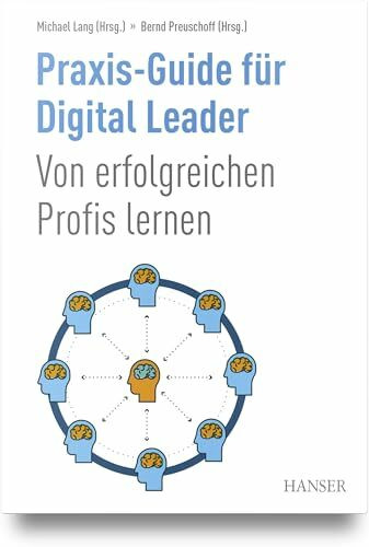 Praxis-Guide für Digital Leader: Von erfolgreichen Profis lernen