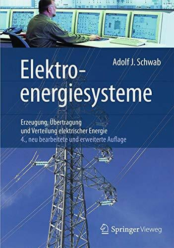 Elektroenergiesysteme: Erzeugung, Übertragung und Verteilung elektrischer Energie