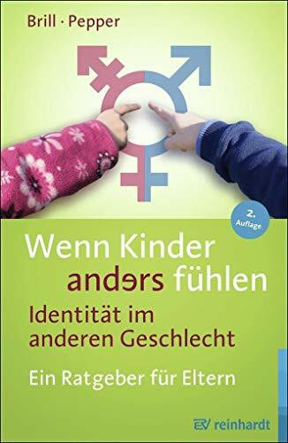 Wenn Kinder anders fühlen – Identität im anderen Geschlecht: Ein Ratgeber für Eltern