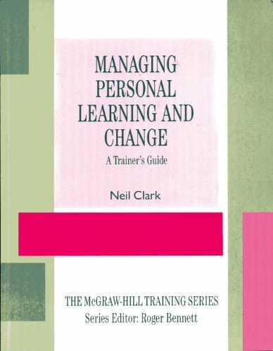 Managing Personal Learning and Change: A Trainers Guide (The McGraw Hill Training Series)